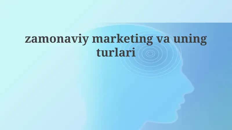 Zamonaviy marketing va uning turlari 1