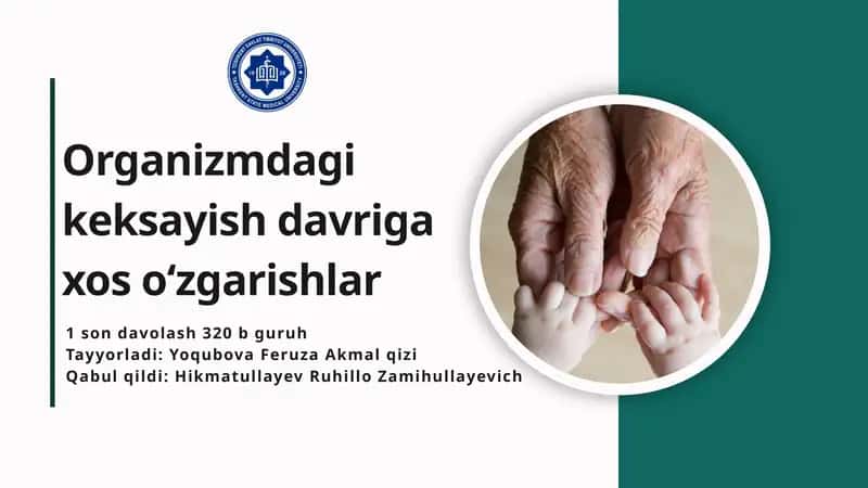 Organizmdagi keksayish davriga xos o‘zgarishlar 1