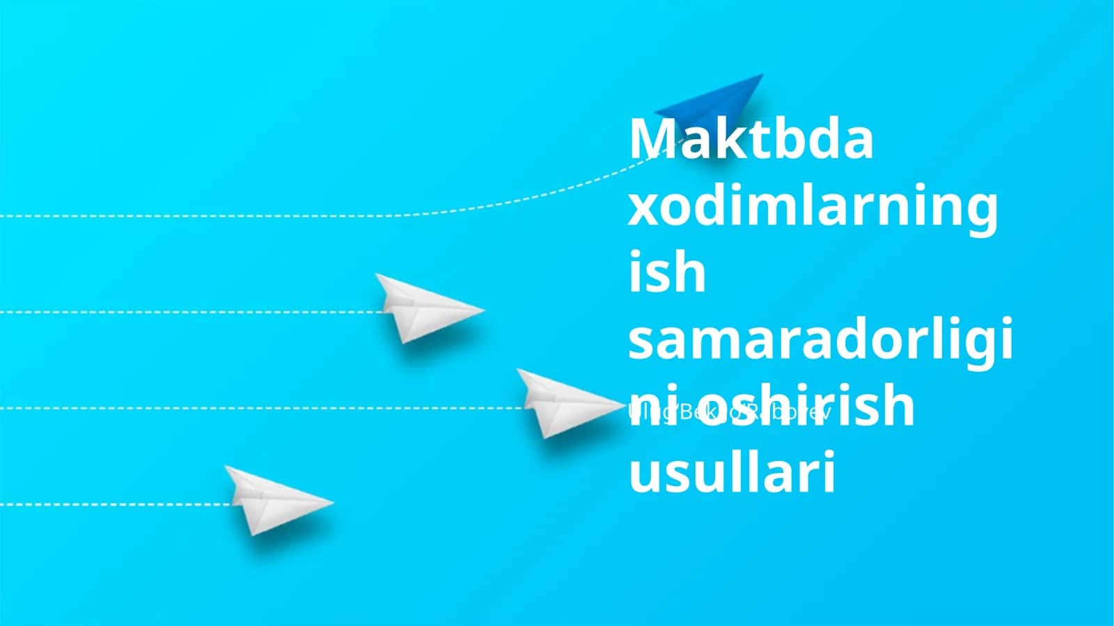 Maktbda xodimlarning ish samaradorligini oshirish usullari 1