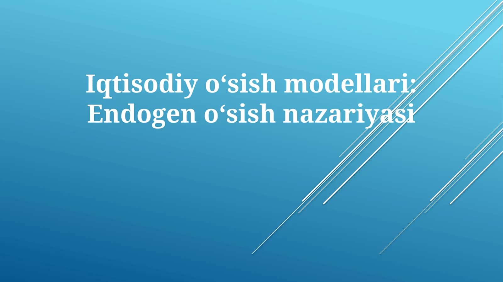 Iqtisodiyoʻsishmodellari: Endogenoʻsishnazariyasi 1