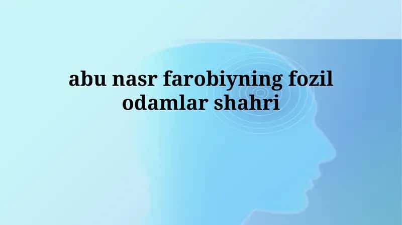 Abu Nasr Al-Farobiyning fozilodamlarshahri 1