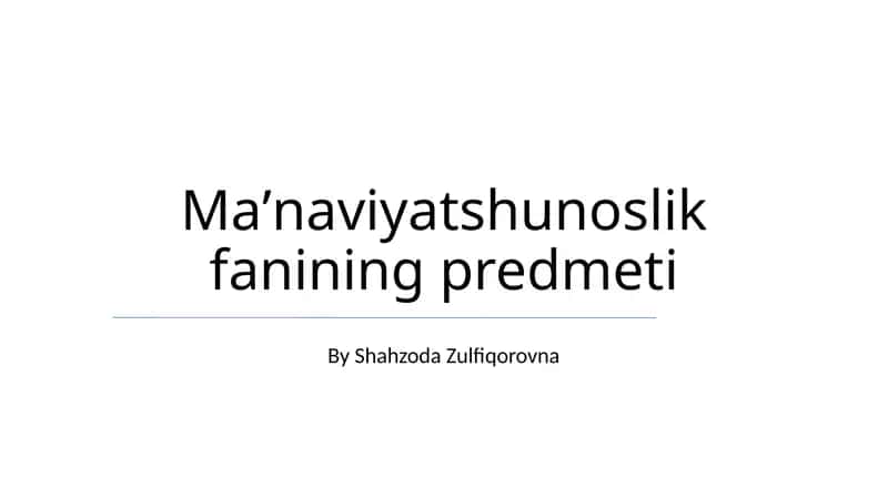 Ma'naviyatshunoslik fanining predmeti 1