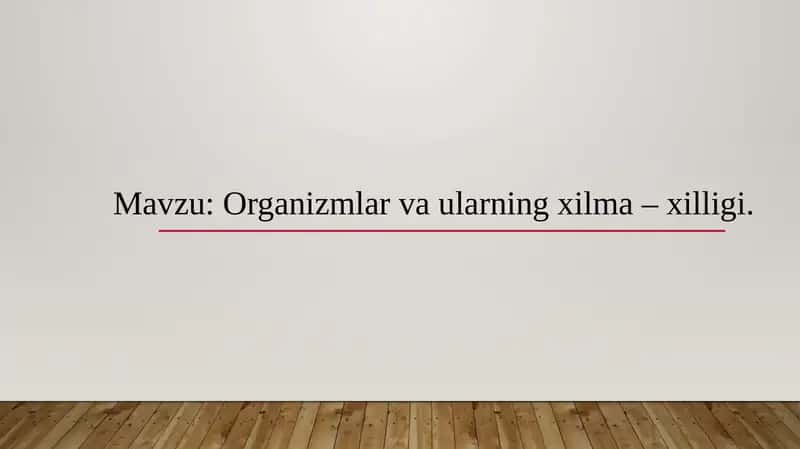 Organizmlar va ularning xilma - xilligi 1