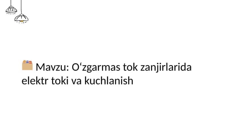 O‘zgarmas tok zanjirlarida elektr toki va kuchlanish 1