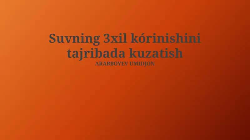 Suvning 3xil kórinishini tajribada kuzatish 1