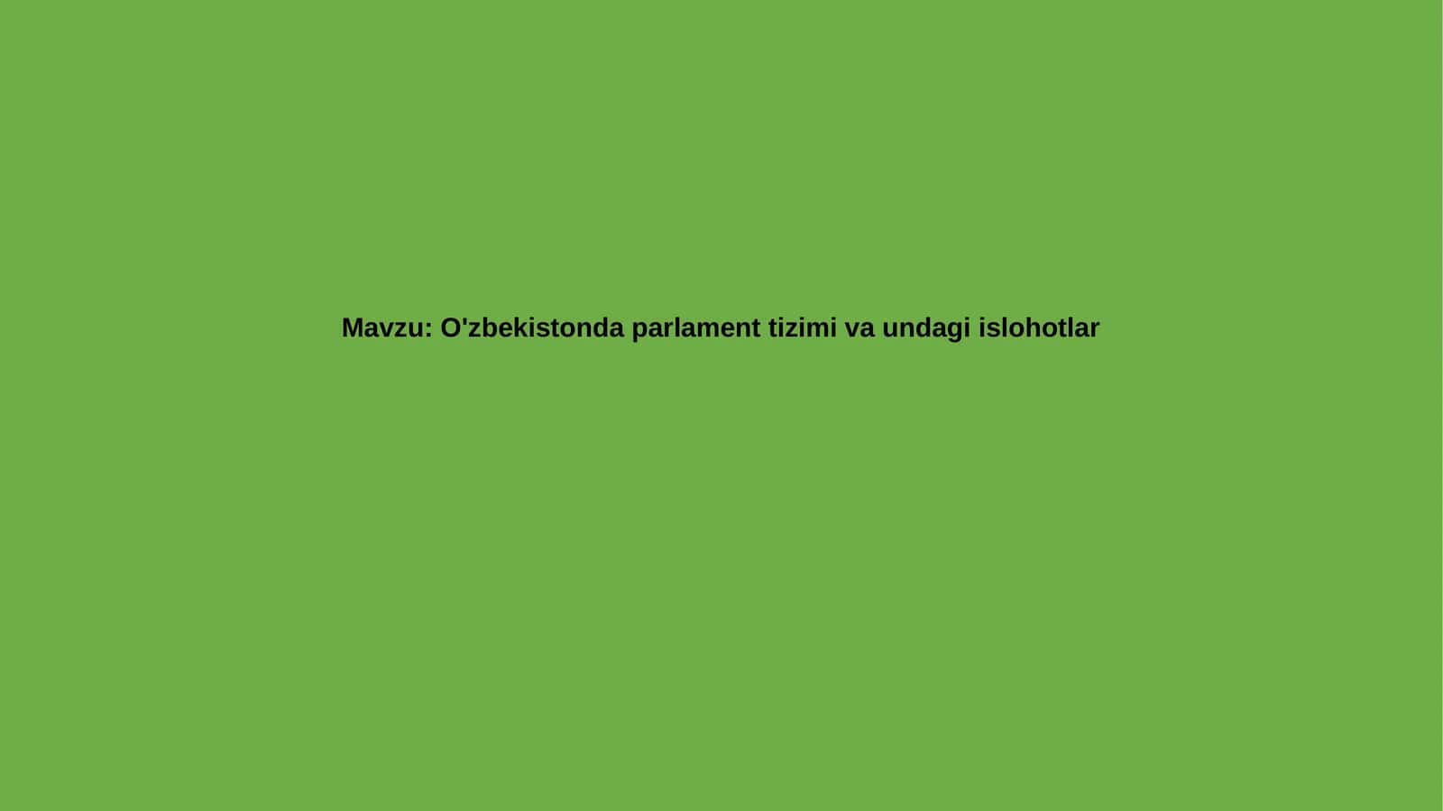 O'zbekistonda parlament tizimi va undagi islohotlar 1