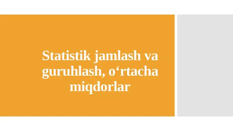Statistik jamlash va guruhlash, o‘rtacha miqdorlar 1