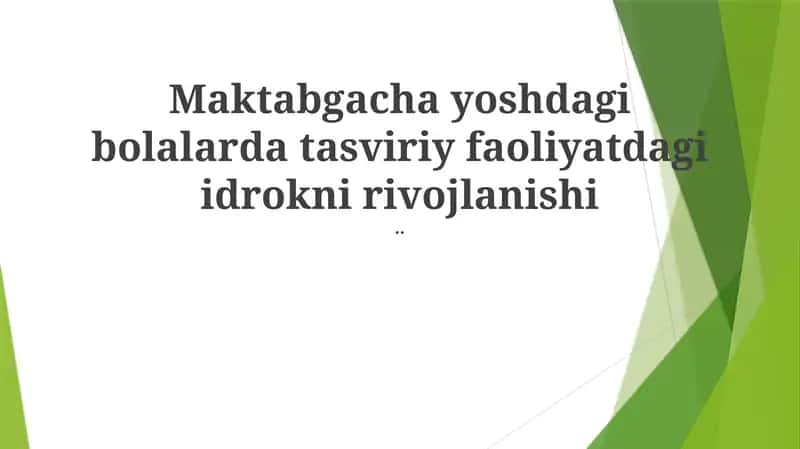 Maktabgacha yoshdagi bolalarda tasviriy faoliyatdagi idrokni rivojlanishi 1