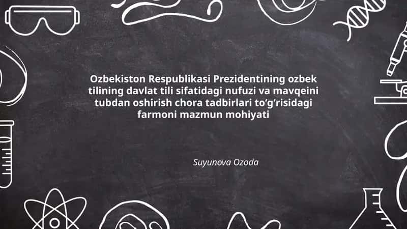 Ozbekiston Respublikasi Prezidentining ozbek tilining davlat tili sifatidagi nufuzi va mavqeini tubdan oshirish chora tadbirlari toʻgʻrisidagi farmoni mazmun mohiyati 1