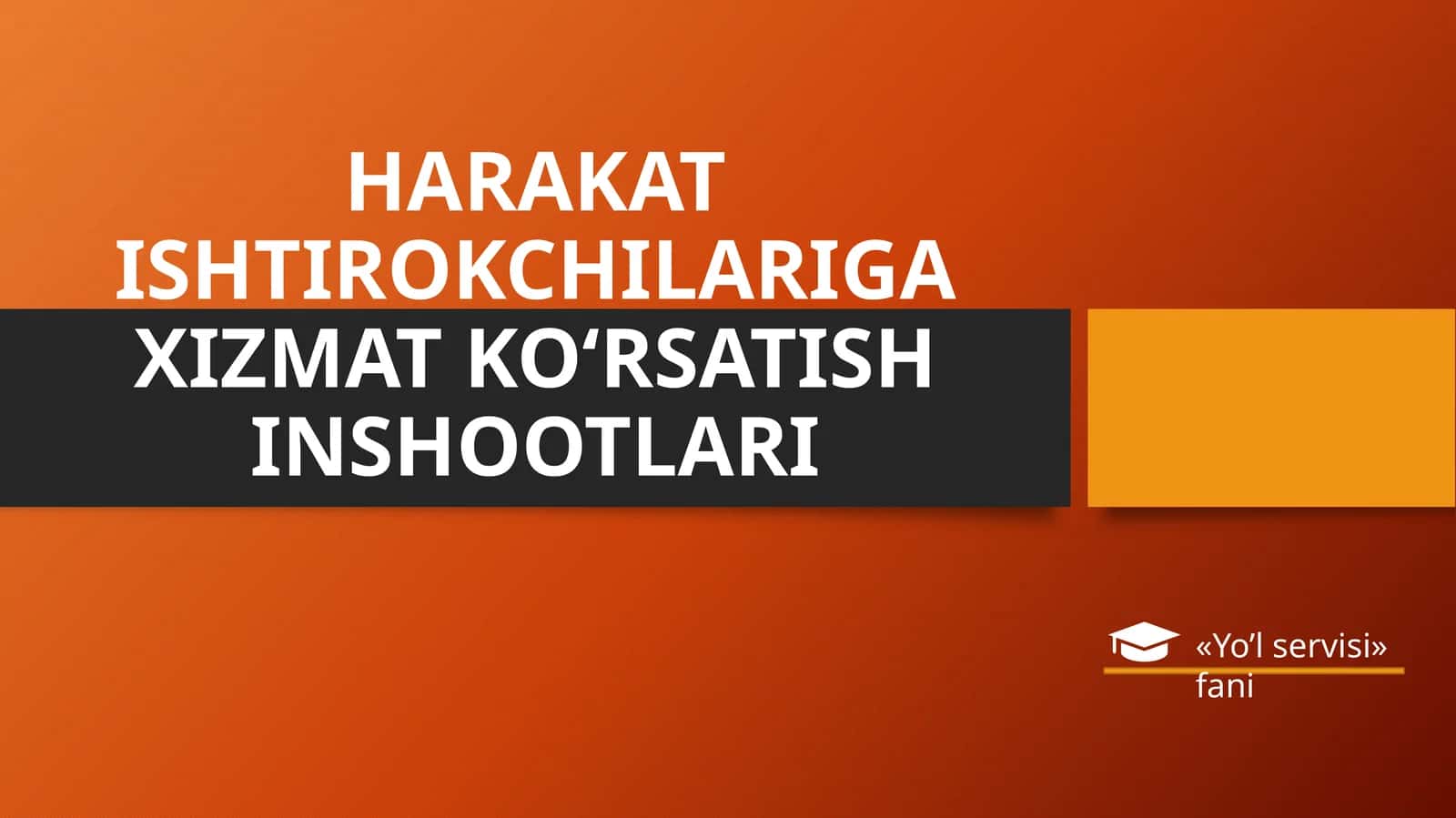 HARAKAT ISHTIROKCHILARIGA XIZMAT KO‘RSATISH INSHOOTLARI 1