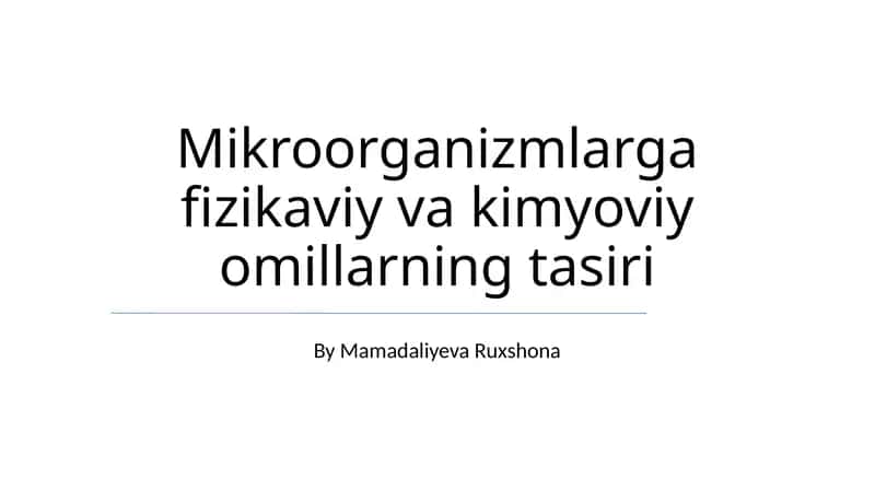 Mikroorganizmlarga fizikaviy va kimyoviy omillarning tasiri 1