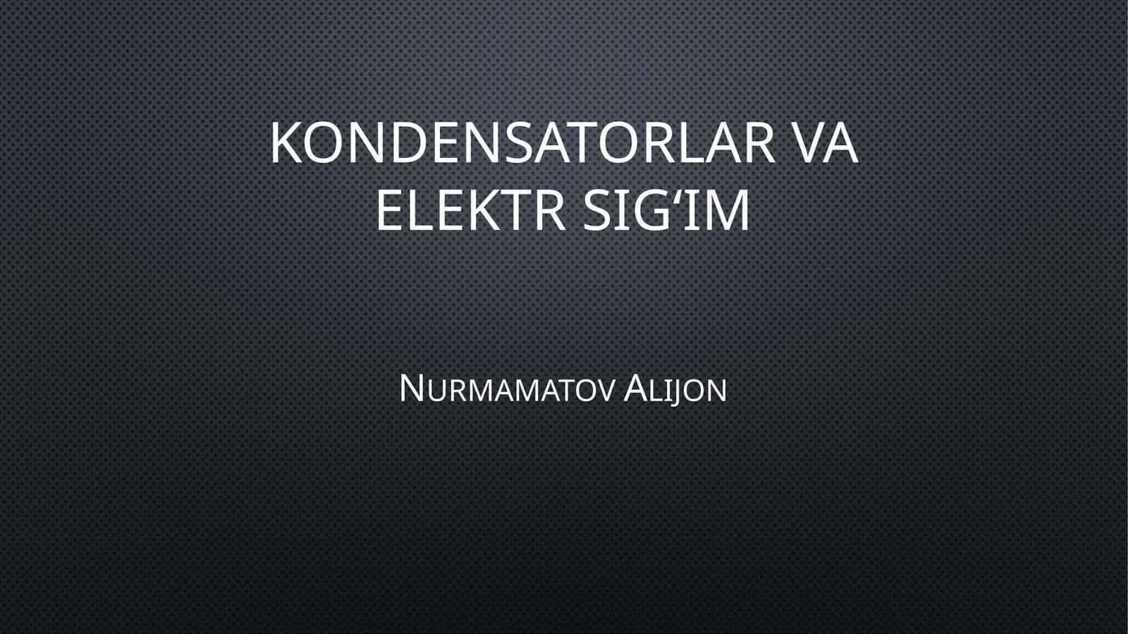 Kondensatorlar va elektr sig‘im 1