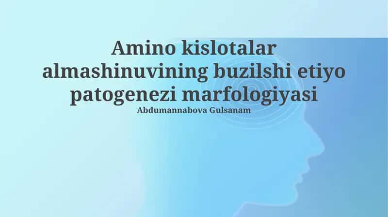 Amino kislotalar almashinuvining buzilshi etiyo patogenezi marfologiyasi 1