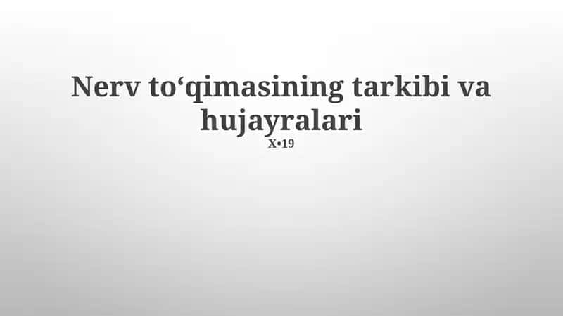Nerv toʻqimasining tarkibi va hujayralari 1