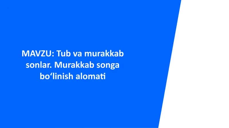 Tub va murakkab sonlar. Murakkab songa bo‘linish alomati 1