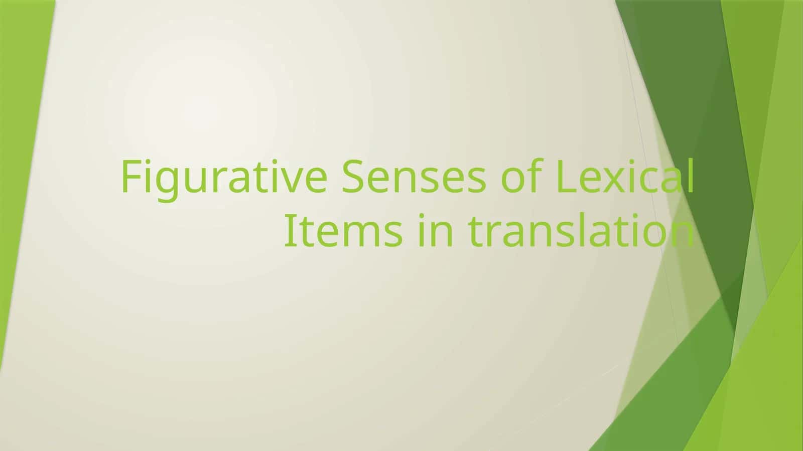 Figurative Senses of Lexical Items in Translation 1
