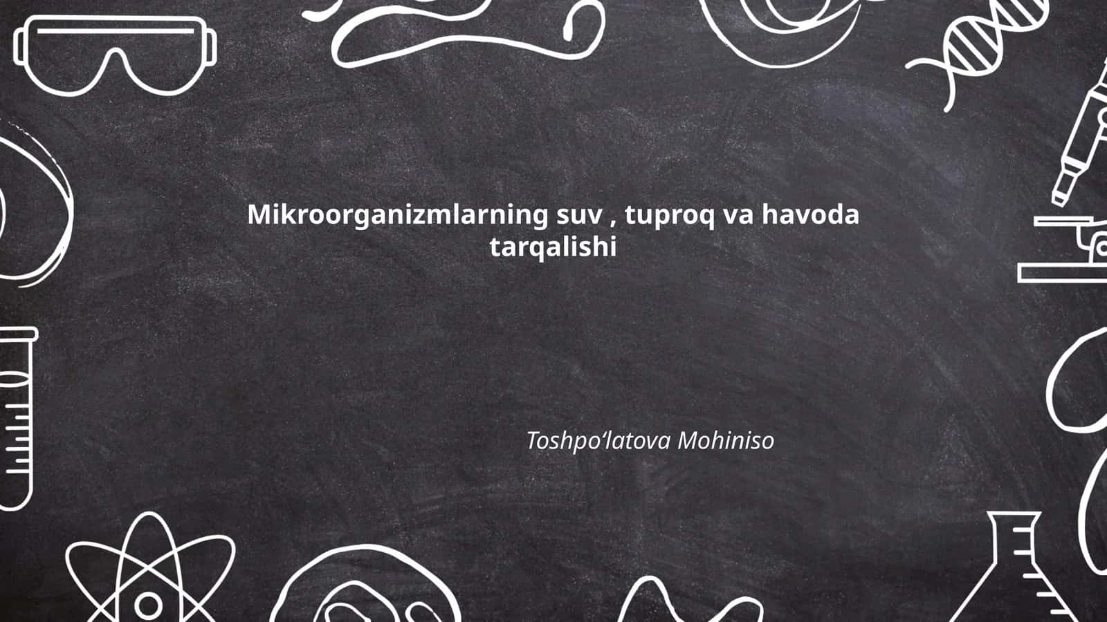 Mikroorganizmlarning suv, tuproq va havoda tarqalishi 1