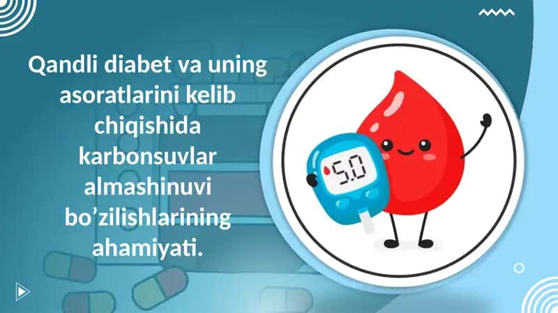 Qandli diabet va uning asoratlarini kelib chiqishida karbonsuvlar almashinuvi buzulishi 1