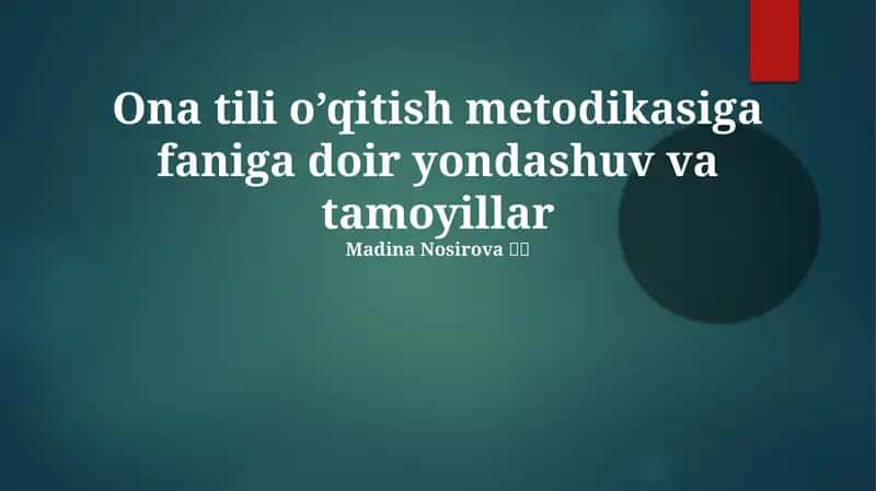Ona tili o’qitish metodikasiga faniga doir yondashuv va tamoyillar 1