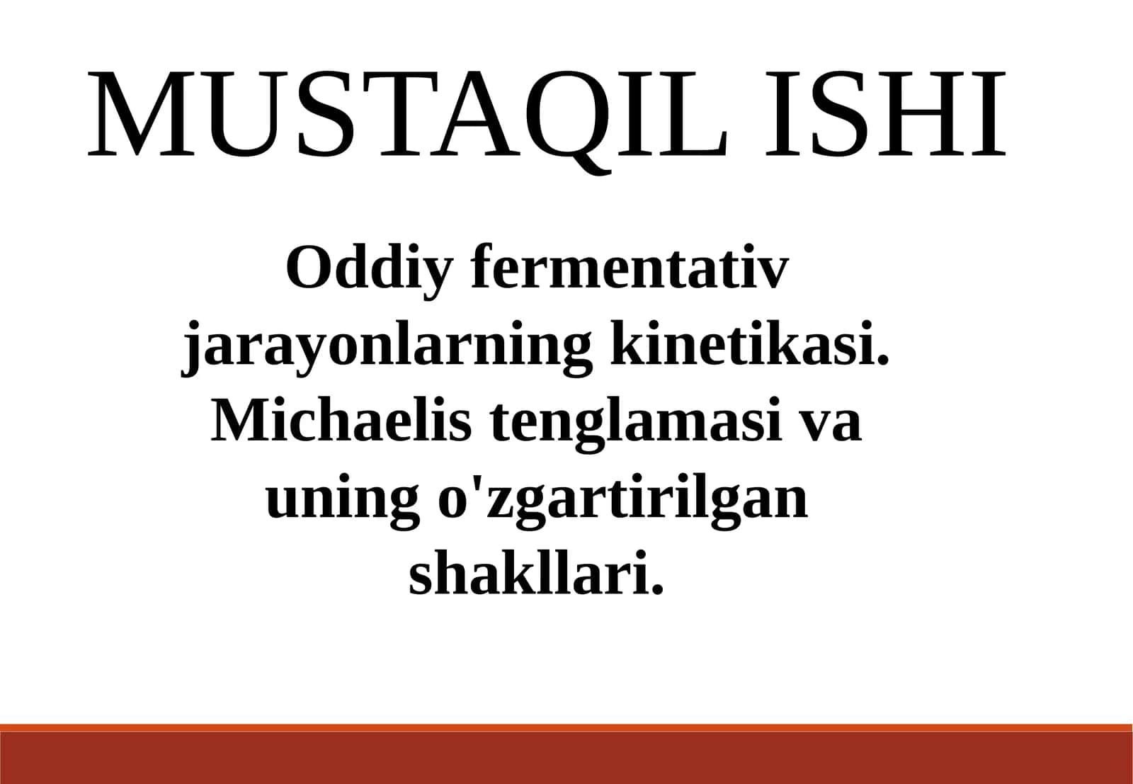 Oddiy fermentativ jarayonlarning kinetikasi. Michaelis tenglamasi va uning o'zgartirilgan shakllari. 1