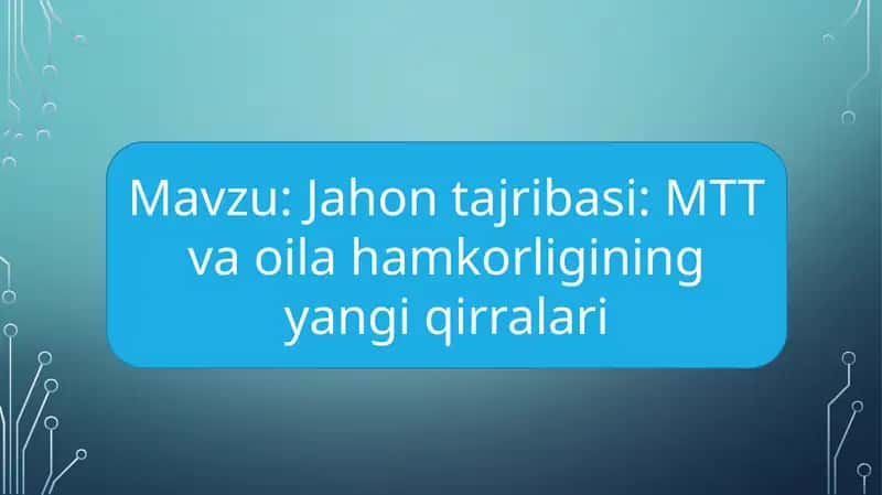 Jahon tajribasi MTT va oila hamkorligining yangi qirralari 1