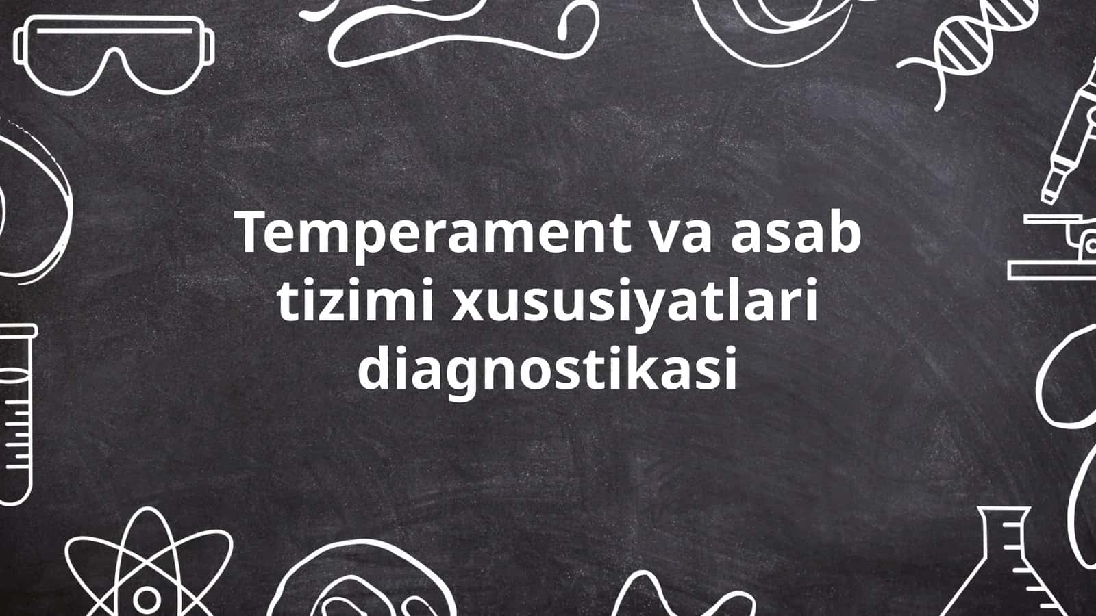 Temperament va asab tizimi xususiyatlari diagnostikasi 1