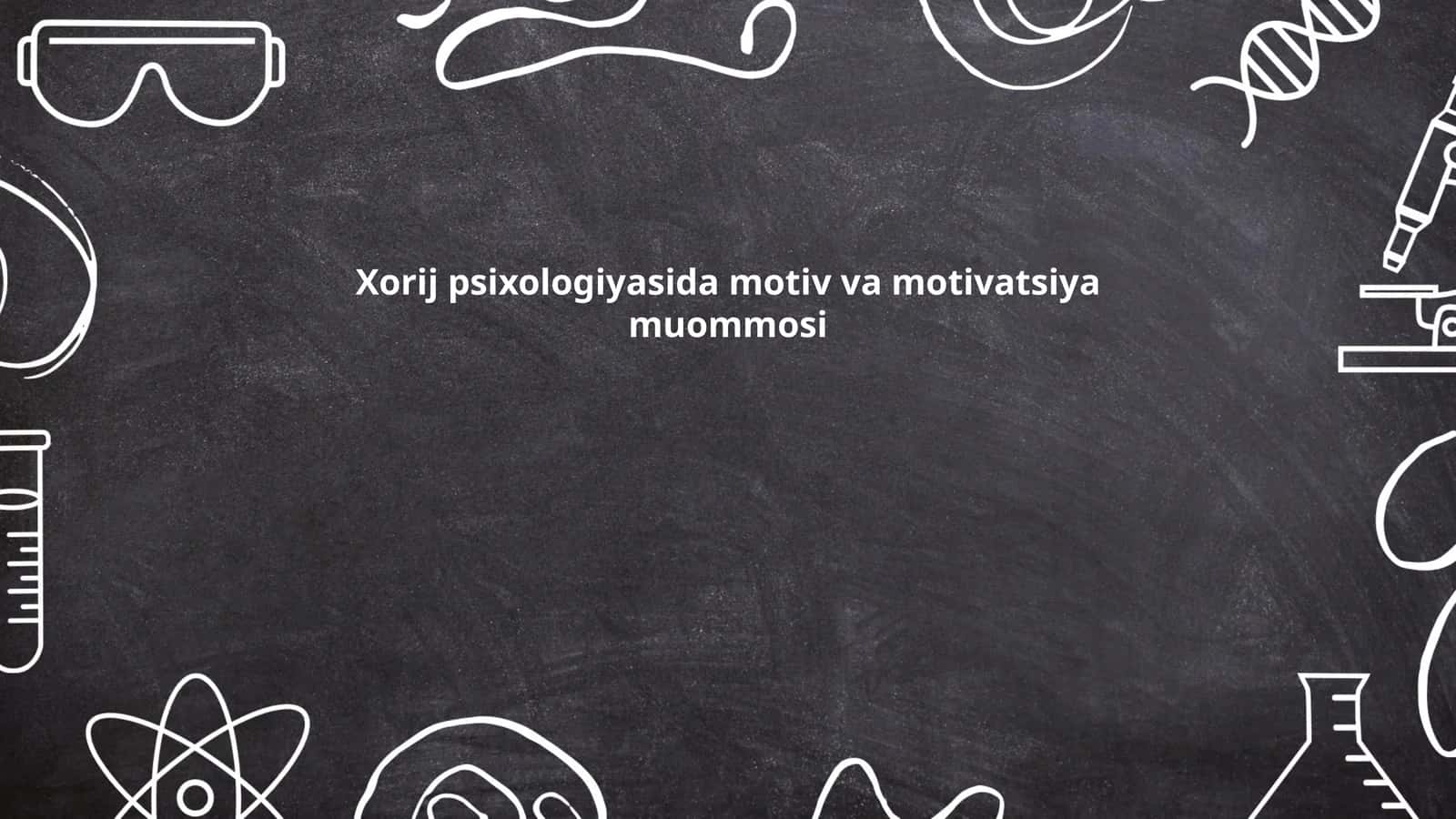 Motiv va motivatsiya tushunchalari 1