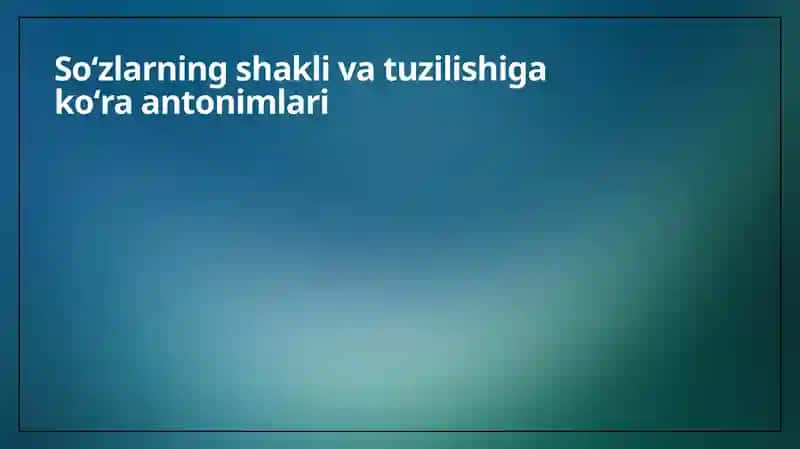 Soʻzlarning shakli va tuzilishi