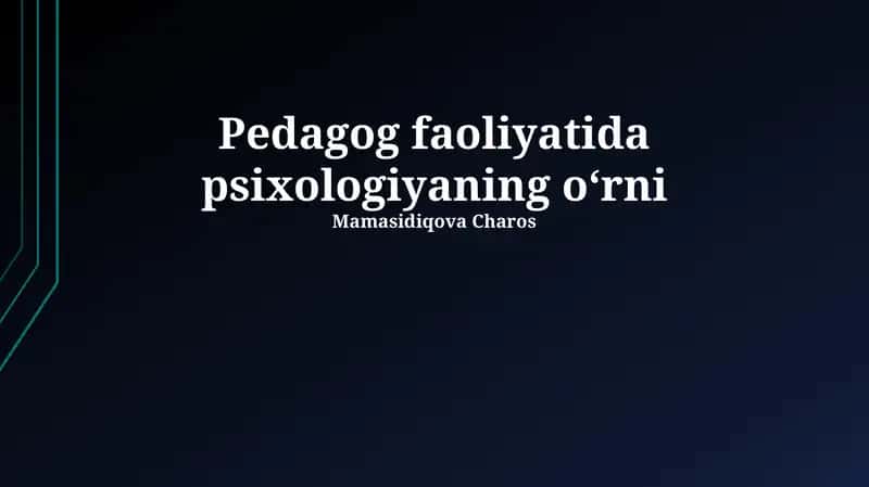 Pedagog faoliyatida psixologiyaning o‘rni 1