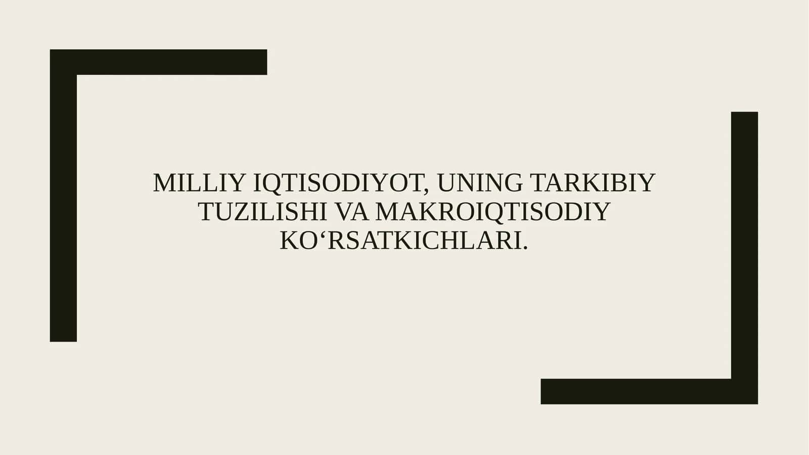 MILLIY IQTISODIYOT, UNING TARKIBIY TUZILISHI VA MAKROIQTISODIY KO‘RSATKICHLARI. 1