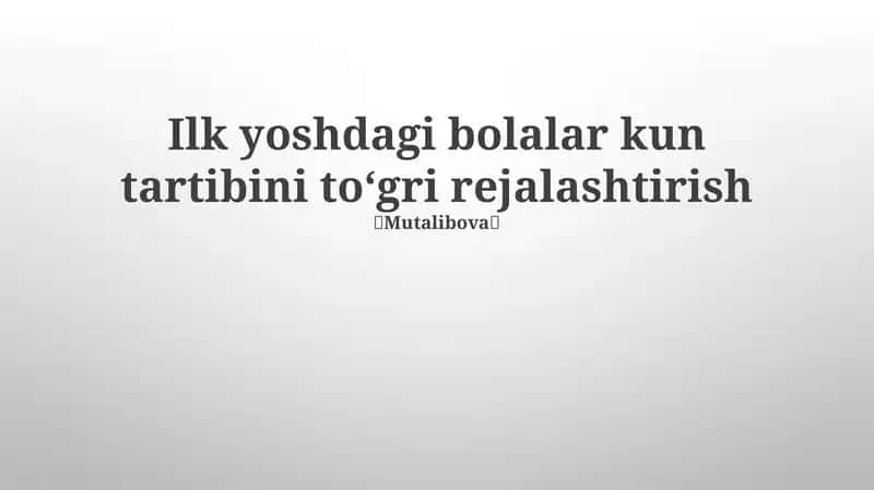 Ilk yoshdagi bolalar kun tartibini toʻgri rejalashtirish 1