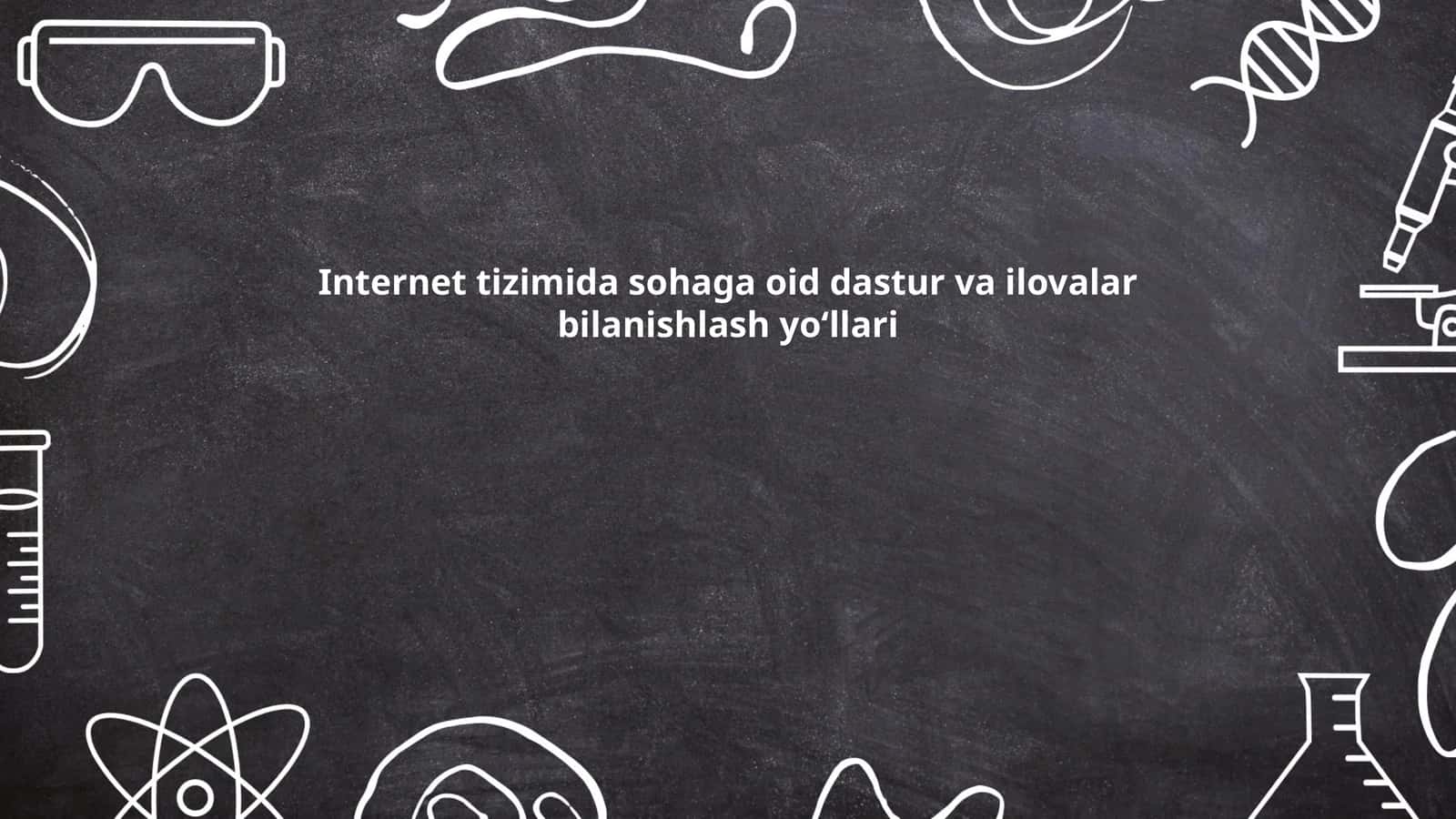 Internet tizimida sohaga oid dastur va ilovalar bilanishlash yo‘llari 1