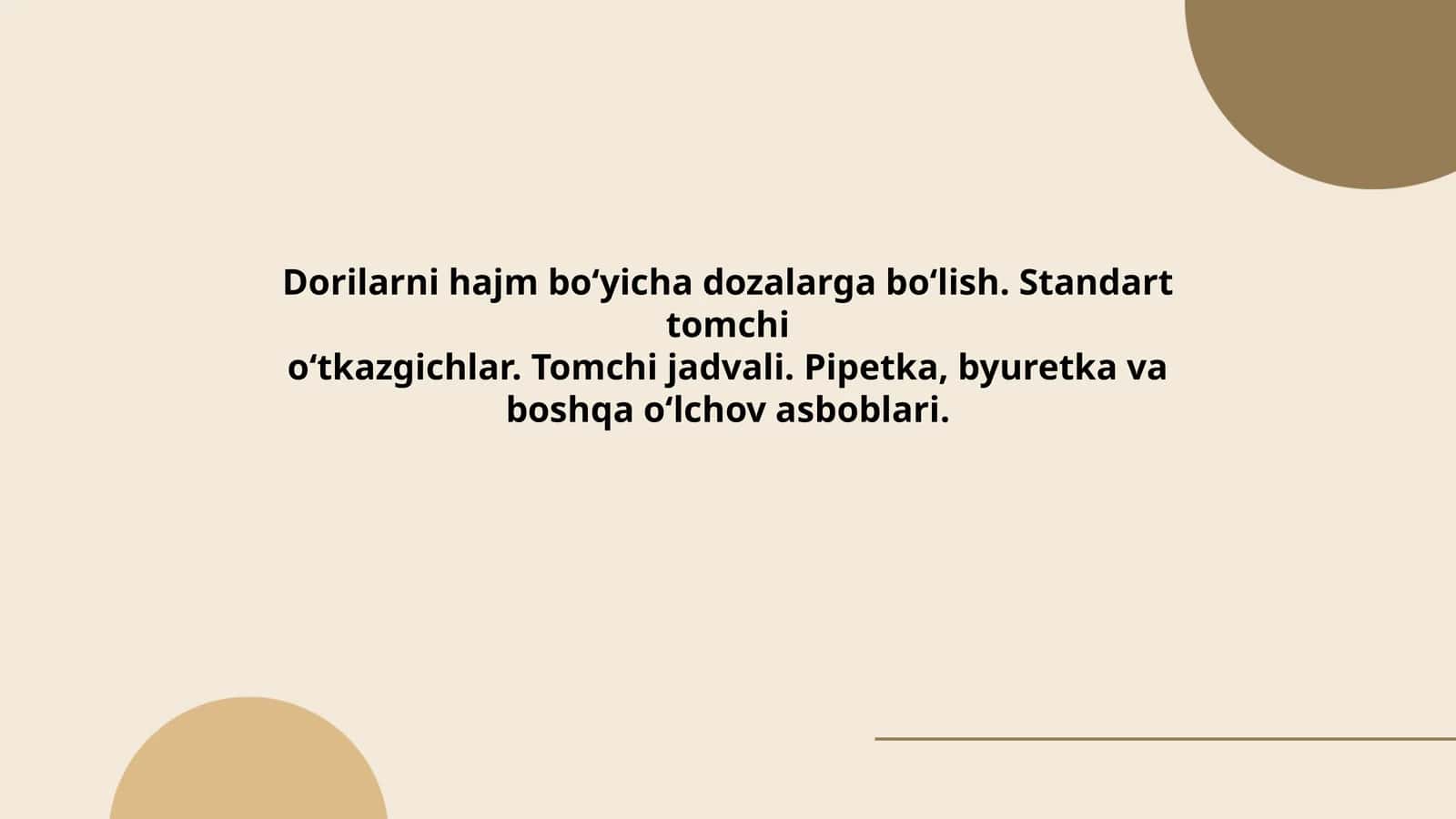 Dorilarni hajm bo‘yicha dozalarga bo‘lish. Standart tomchi o‘tkazgichlar. Tomchi jadvali. Pipetka, byuretka va boshqa o‘lchov asboblari 1