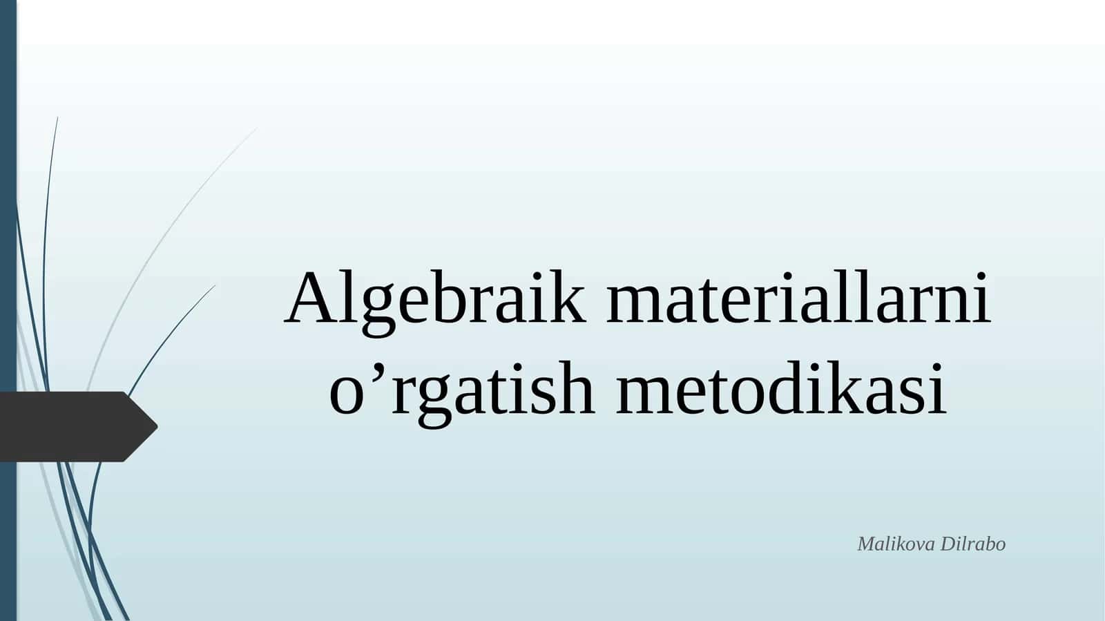 Algebraik materiallarni o‘rgatish metodikasi 1