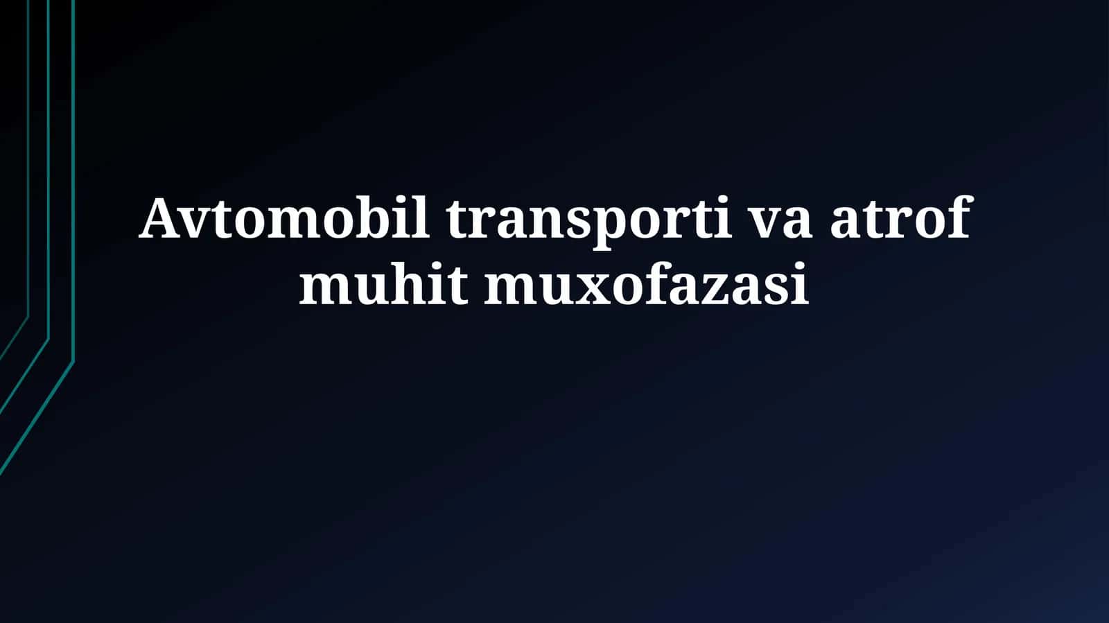 Avtomobil transporti va atrofmuhitmuxofazasi 1