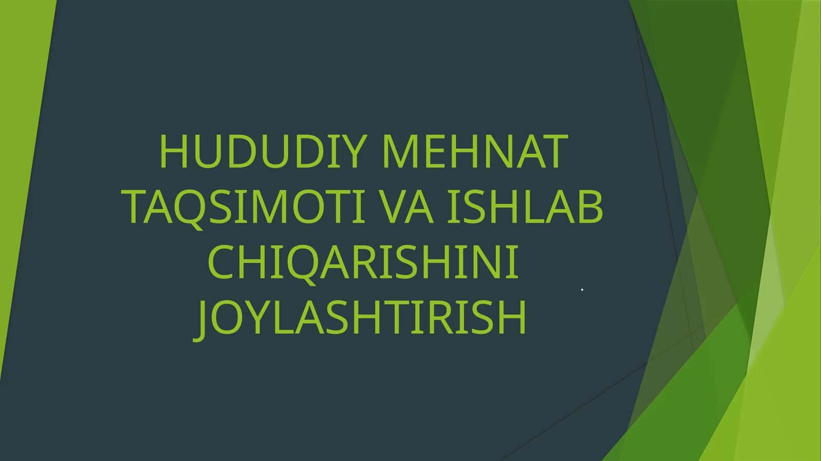 HUDUDIY MEHNAT TAQSIMOTI VA ISHLAB CHIQARISHINI JOYLASHTIRISH 1