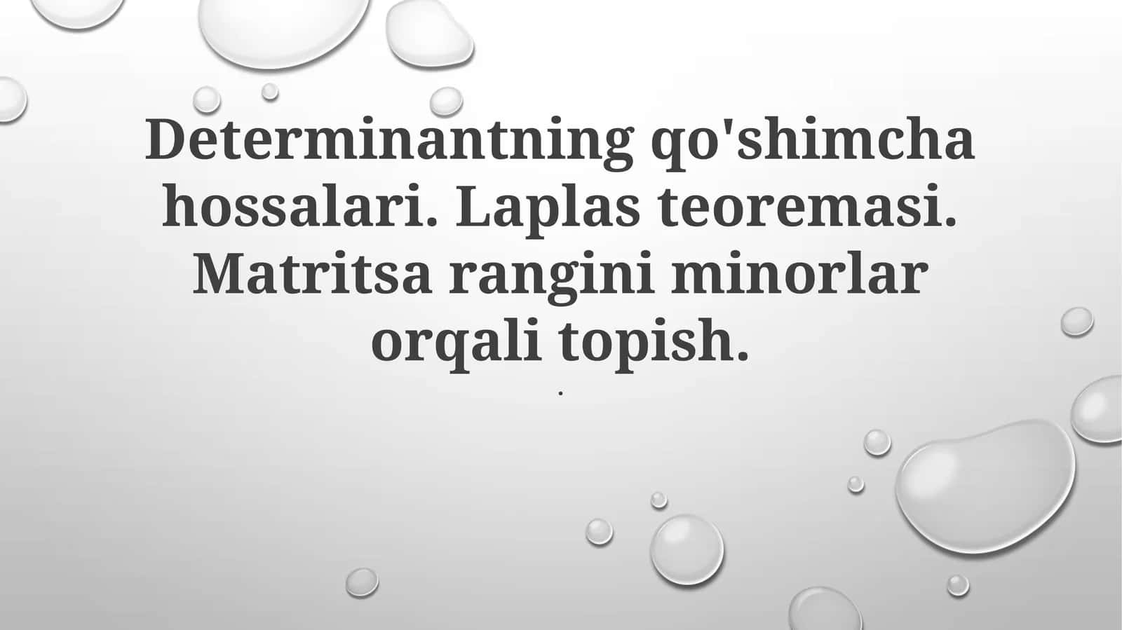 Determinantning qo'shimcha xossalari. Laplas teoremasi. Matritsaning rangini minorlar orqali topish 1