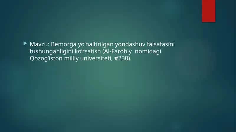 Bemorga yo’naltirilgan yondashuv falsafasini tushunganligini ko’rsatish (Al-Farobiy  nomidagi Qozog’iston milliy universiteti, #230). 1