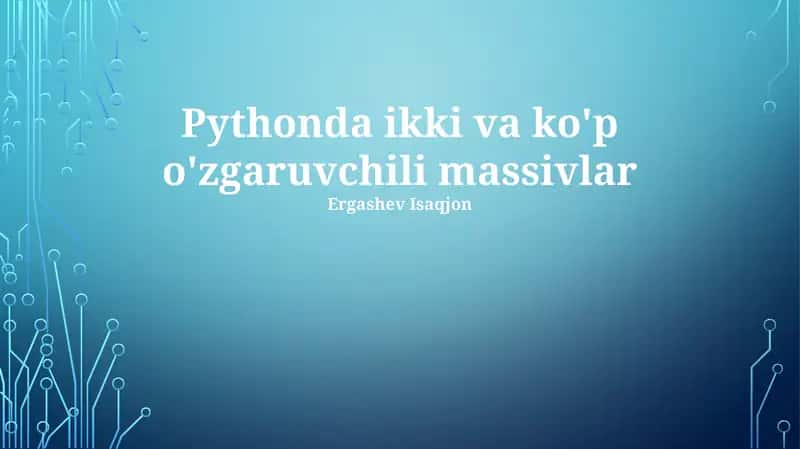 Pythonda ikki va ko'p o'zgaruvchili massivlar 1
