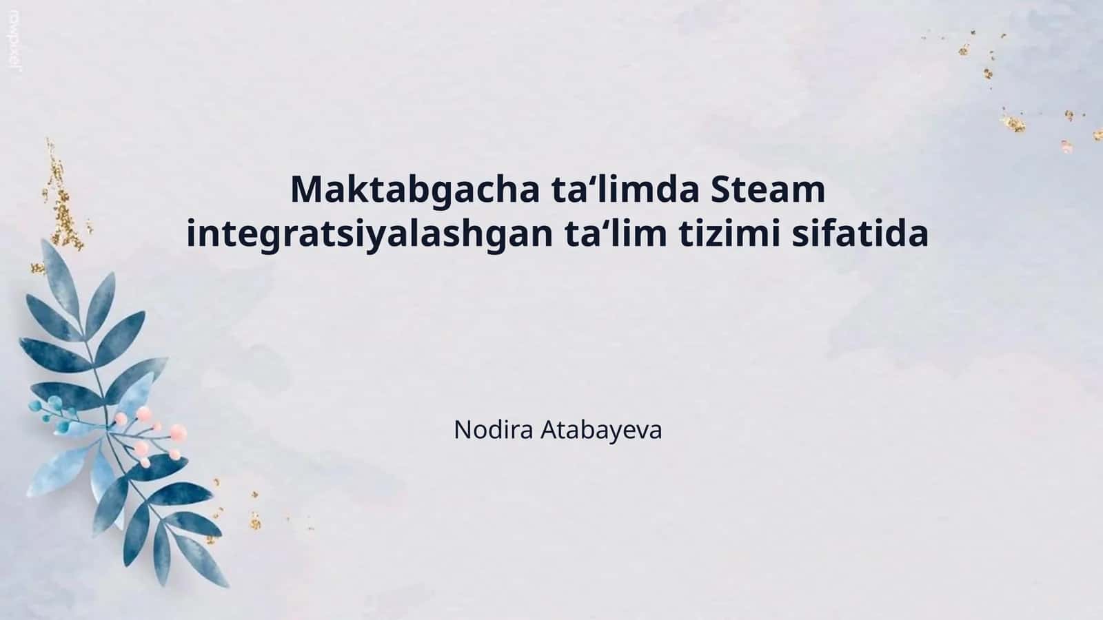 Maktabgacha ta‘limda Steam integratsiyalashgan ta‘lim tizimi sifatida 1