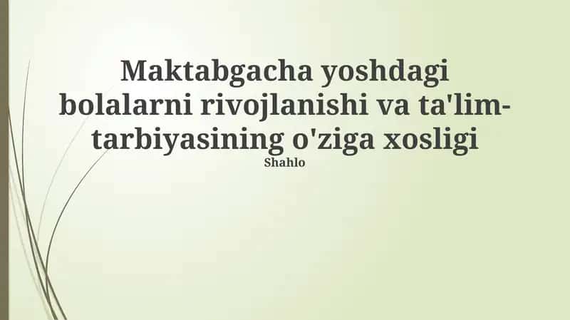 Maktabgacha yoshdagi bolalarni rivojlanishi va ta'lim-tarbiyasining o'ziga xosligi 1