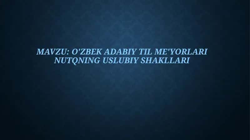 o'zbek adabiy til me'yorlari nutqning uslubiy shakllari 1