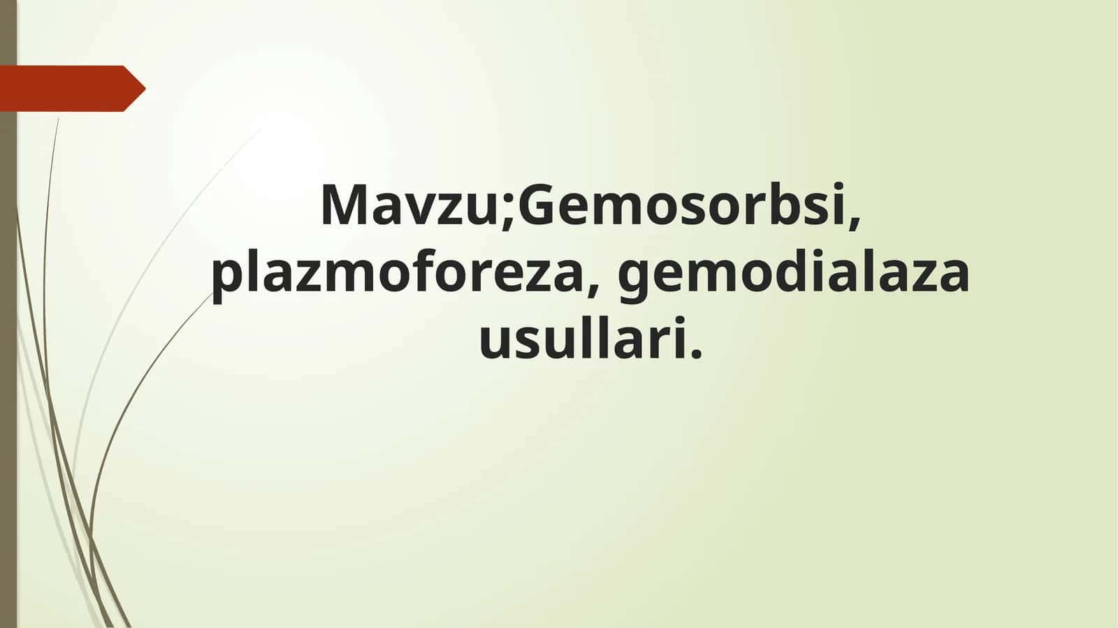 Gemosorbsi, plazmoforeza, gemodialaza usullari. 1
