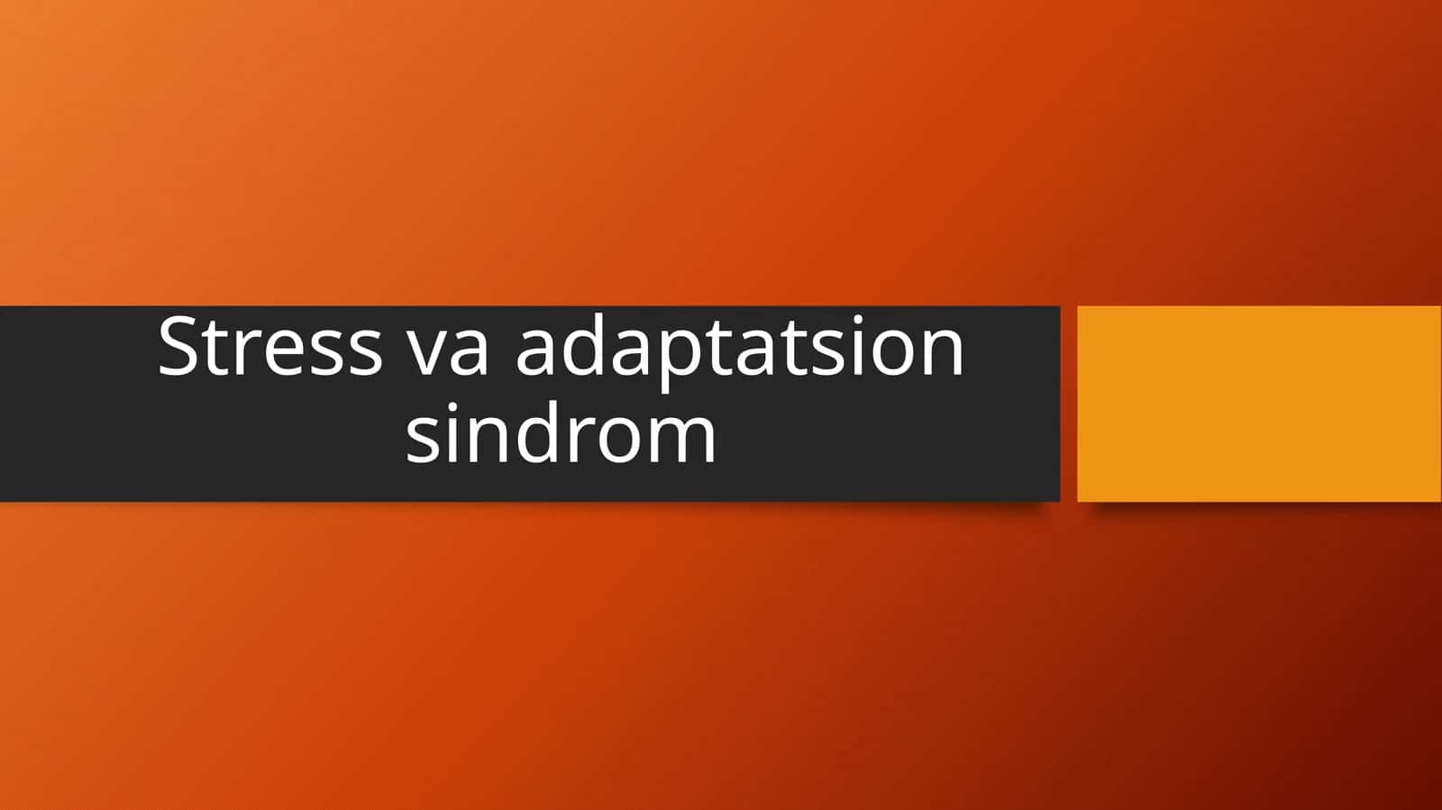 Stress va adaptatsion sindrom 1