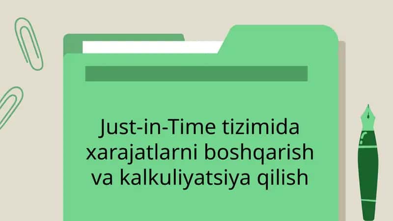 Just-in-Timetizimidaxarajatlarniboshqarishvakalkuliyatsiyaqilish 1