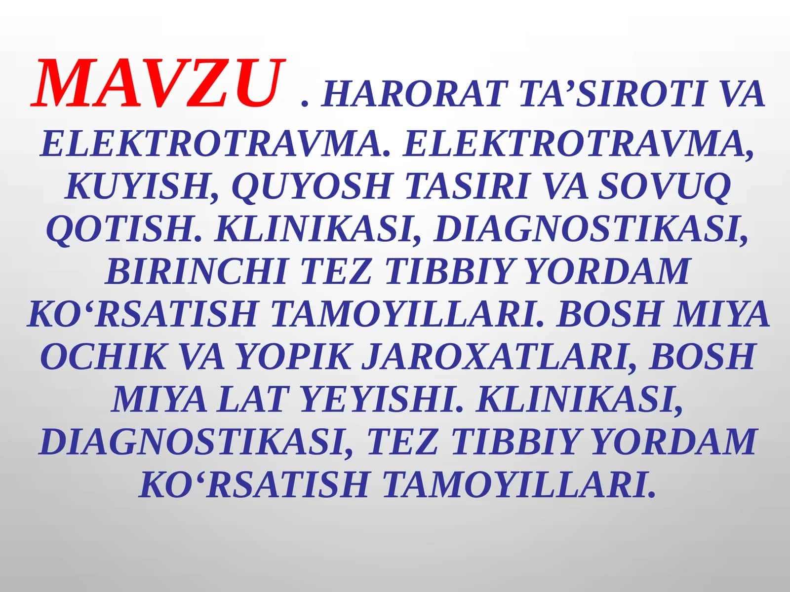 Haroratta’sirotivaelektrotravma.Elektrotravma,kuyish,quyoshtasirivasovuqqotish.Klinikasi,diagnostikasi,birinchiteztibbiyyordamko‘rsatishtamoyillari. Boshmiyaochikvayopikjaroxatlari, boshmiyalatyeyishi.Klinikasi,diagnostikasi,teztibbiyyordamko‘rsatishtamoyillari 1