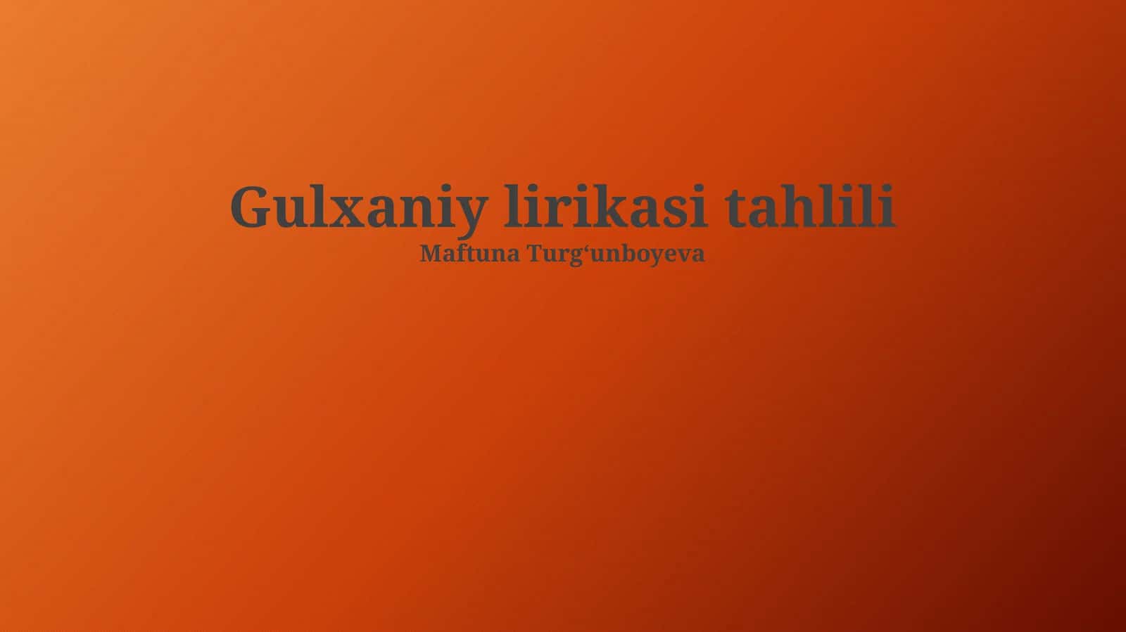 Gulxaniy lirikasi tahlili 1