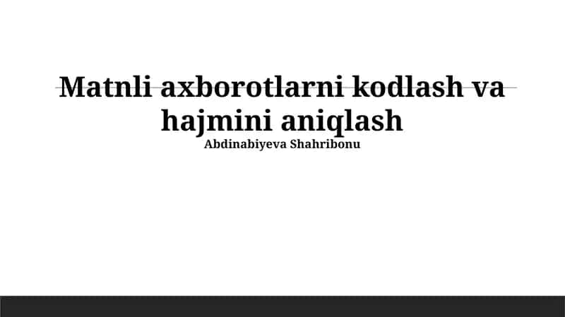 Matnli axborotlarni kodlash va hajmini aniqlash 1