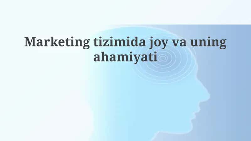 Joyning marketing tizimidagi o'rni va ahamiyati 1