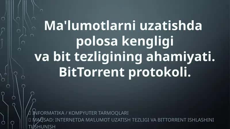Ma'lumotlarni uzatishda polosa kengligi va bit tezligining ahamiyati. BitTorrent protokoli. 1
